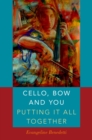 Image for Cello, bow and you: putting it all together