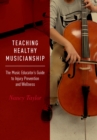 Image for Teaching healthy musicianship: the music educator&#39;s guide to injury prevention and wellness