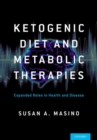 Image for Ketogenic diet and metabolic therapies  : expanded roles in health and disease