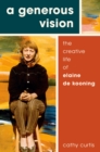 Image for Generous Vision: The Creative Life of Elaine De Kooning
