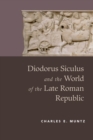 Image for Diodorus Siculus and the world of the late Roman republic