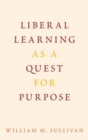 Image for Liberal learning as a quest for purpose