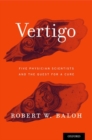 Image for Vertigo  : five physician scientists and the quest for a cure