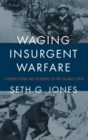 Image for Waging insurgent warfare  : lessons from the Vietcong to the Islamic State