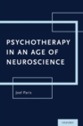 Image for Psychotherapy in An Age of Neuroscience