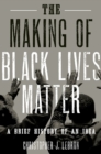 Image for Making of Black Lives Matter: A Brief History of an Idea