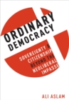 Image for Ordinary democracy: sovereignty and citizenship beyond the neoliberal impasse