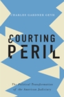 Image for Courting peril: the political transformation of the American judiciary