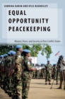 Image for Equal Opportunity Peacekeeping: Women, Peace, and Security in Post-Conflict States