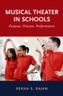 Image for Musical theater in schools: purpose, process, performance
