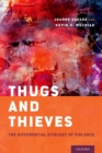 Image for Thugs and thieves: the differential etiology of violence