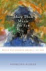 Image for More Than Meets the Eye: What Blindness Brings to Art