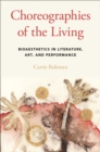 Image for Choreographies of the Living: Bioaesthetics in Literature, Art, and Performance