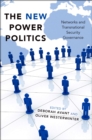 Image for The new power politics: networks and transnational security governance