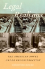 Image for Legal Realisms: The American Novel Under Reconstruction
