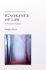 Image for Ignorance of law: a philosophical inquiry