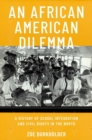 Image for An African American dilemma  : a history of school integration and civil rights in the North