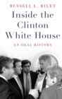 Image for Inside the Clinton White House  : an oral history
