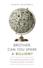 Image for Brother, can you spare a billion?  : the United States, the IMF, and the international lender of last resort