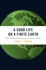 Image for A good life on a finite earth: the political economy of green growth