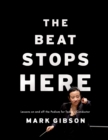Image for The beat stops here: lessons on and off the podium for today&#39;s conductor