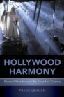 Image for Hollywood harmony: musical wonder and the sound of cinema