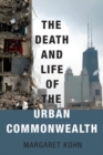 Image for The death and life of the urban commonwealth