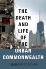 Image for The death and life of the urban commonwealth