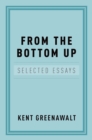 Image for From the bottom up: selected essays