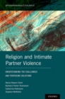 Image for Religion and intimate partner violence  : understanding the challenges and proposing solutions