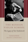 Image for The Russian school of violin: the legacy of Yuri Yankelevich