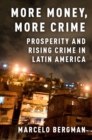 Image for More money, more crime: prosperity and rising crime in Latin America