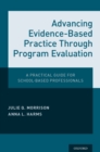 Image for Advancing Evidence-based Practice Through Program Evaluation: A Practical Guide for School-based Professionals