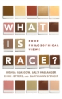 Image for What Is Race? : Four Philosophical Views