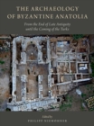 Image for The archaeology of Byzantine Anatolia  : from the end of late antiquity until the coming of the Turks
