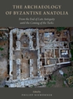 Image for The archaeology of Byzantine Anatolia: from the end of late antiquity until the coming of the Turks