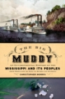 Image for The Big Muddy  : an environmental history of the Mississippi and its peoples, from Hernando de Soto to Hurricane Katrina