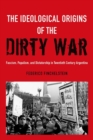 Image for The Ideological Origins of the Dirty War