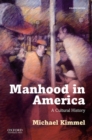 Image for Manhood in America  : a cultural history