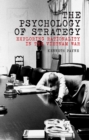 Image for Psychology of Strategy: Exploring Rationality in the Vietnam War