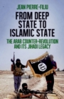 Image for From Deep State to Islamic State: The Arab Counter-RevolutionNBand its Jihadi Legacy