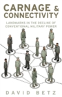 Image for Carnage and Connectivity: Landmarks in the Decline of Conventional Military Power