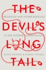Image for The devil&#39;s long tail: religious and other radicals in the internet marketplace