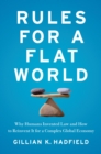 Image for Rules for a flat world: why humans invented law and how to reinvent it for a complex global economy