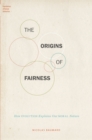 Image for The origins of fairness: how evolution explains our moral nature