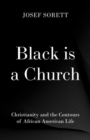 Image for Black is a church  : Christianity and the contours of (African) American life