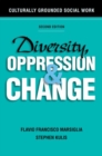 Image for Diversity, Oppression, and Change, Second Edition : Culturally Grounded Social Work