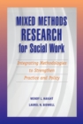 Image for Mixed Methods Research for Social Work : Integrating Methodologies to Strengthen Practice and Policy