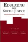 Image for Educating for Social Justice : Transformative Experiential Learning