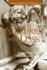 Image for Children and Loss: A Practical Handbook for Professional